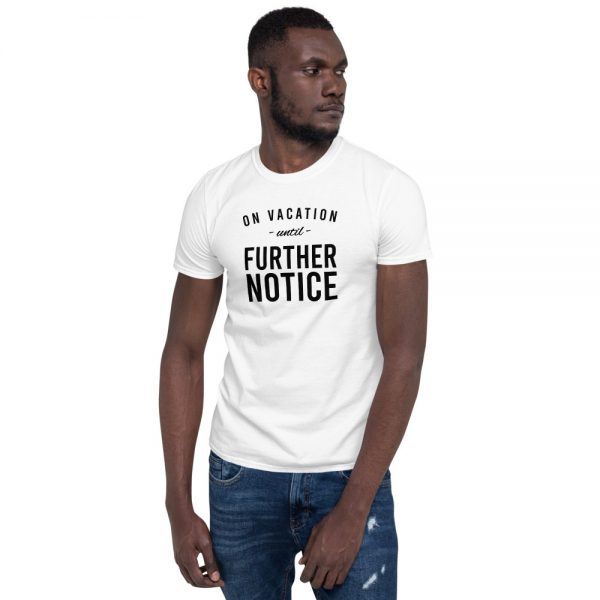 On Vacation Until Further Notice Short-Sleeve Unisex T-Shirt