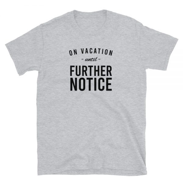 On Vacation Until Further Notice Short-Sleeve Unisex T-Shirt - Image 2