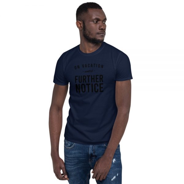 On Vacation Until Further Notice Short-Sleeve Unisex T-Shirt - Image 3