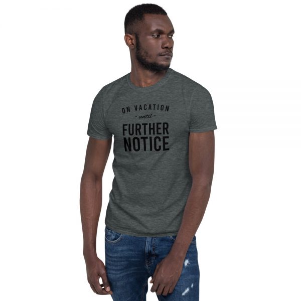 On Vacation Until Further Notice Short-Sleeve Unisex T-Shirt - Image 4