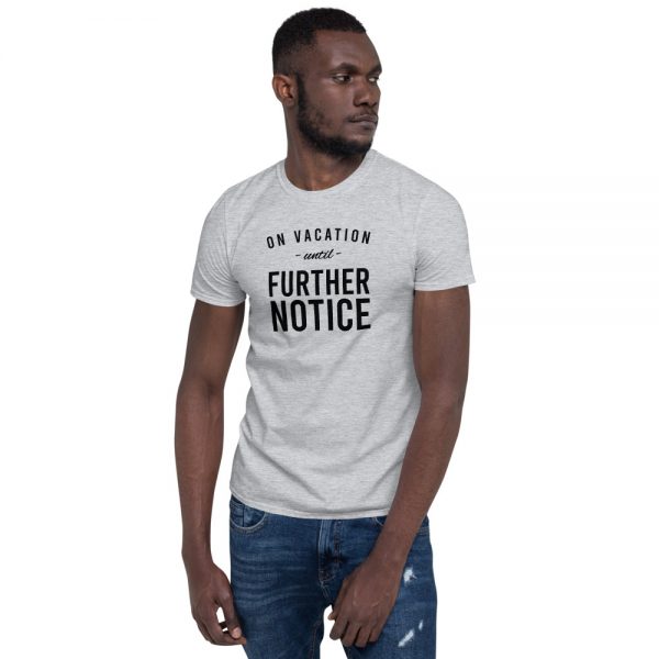 On Vacation Until Further Notice Short-Sleeve Unisex T-Shirt - Image 5