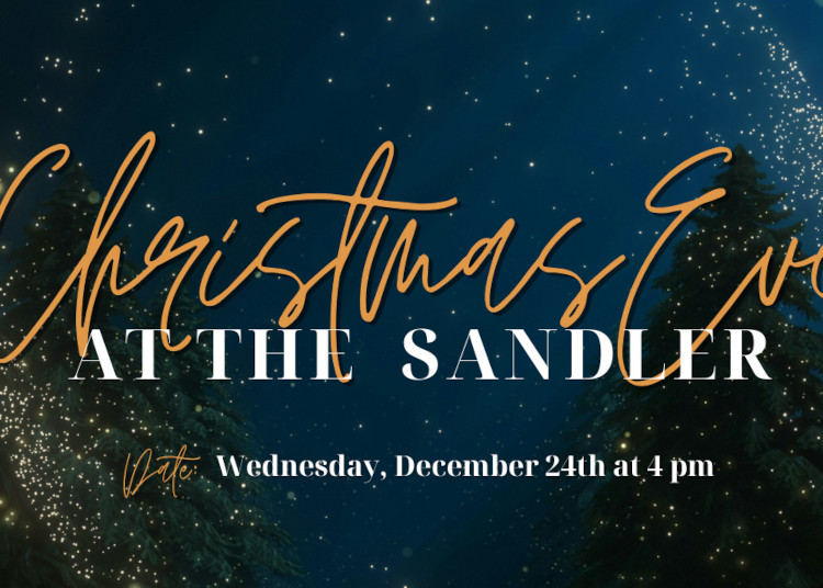 Christmas Eve at the Sandler Dec 24